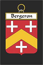 See more ideas about family crest, coat of arms, heraldry. Bergeron Bergeron Coat Of Arms And Family Crest Notebook Journal 6 X 9 100 Pages 9781698529097 Family Bergeron Books Amazon Com
