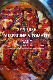 Syn Free Aubergine Tomato Bake Recipe Slimming World Vegetarian Recipes Slimming World Recipes Syn Free Aubergine Recipe