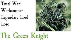Warhammer 2 content on my yt channel. The Green Knight Lore Total War Warhammer Youtube