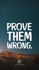 Prove Them Wrong Inspirational And Motivational Iphone Hd Wallpapers Quotes Motivational Quotes Wallpaper Inspirational Quotes Wallpapers Hd Wallpaper Quotes