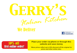 Check spelling or type a new query. Gerry S Italian Kitchen Main Menu Hours Of Operation Sun Mon Tue Wed 10 00am 8 30pm Thur 10 00 Am 9 30 Pm Fri Sat 10 00 Am 10 00 Pm Gerry S Italian Kitchen