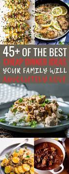 45 Cheap Dinner Ideas That Will Change Your Life And Your Budget Easy Meals Cheap Dinners Cheap Easy Meals