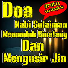 Sehingga membuat anda resah ada baiknya anda coba dengan membaca doa nabi sulaiman ini untuk mengusir. Doa Nabi Sulaiman Menunduk Binatang Mengusir Jin Fur Android Apk Herunterladen