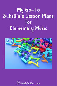 Designed for teachers, by teachers. My Go To Substitute Lesson Plans For Elementary Music Music On A Cart