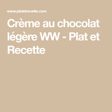 Creme Au Chocolat Legere Ww Plat Et Recette Creme Au Chocolat Recette Chocolat