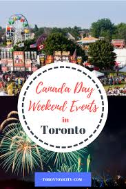 Canada Day Weekend Events In Toronto 2019 Things To Do In 2020 Canada Day Weekend Events Things To Do
