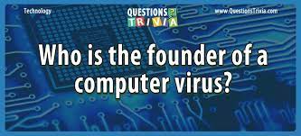 Nov 12, 2021 · learn new facts and trivia about computers with these amazing online computer quizzes. Who Is The Founder Of A Computer Virus Question