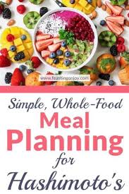 Simple Whole Food Meal Planning For Hashimotos In 2020 Whole Foods Meal Plan Whole Food Recipes Meal Planning