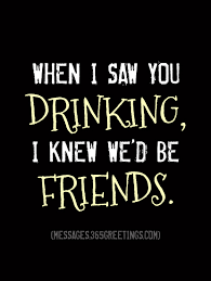 Drinking Quotes And Sayings 365greetings Com