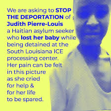 repost @haitianbridge ・・・ We are asking to stop the deportion of Judith  Pierre-Louis a Haitian asylum seeker who lost her baby while in detained at  the South Louisiana ICE processing center. Her