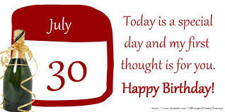 Home office of the spokespersonpublic schedule. Greetings Cards Of 30 July 30 July Today Is A Special Day And My First Thought Is For You Happy Birthday Messageswishesgreetings Com