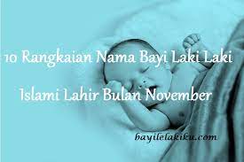Maybe you would like to learn more about one of these? 10 Rangkaian Nama Bayi Laki Laki Islami Lahir Bulan November Bayilelakiku Com Nama Bayi Laki Laki Dan Artinya Islami Kristen Modern