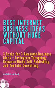 There are plenty of free ways to reach your potential customers on instagram: Amazon Com Best Internet Business Ideas Without Huge Capital 3 Books For 3 Awesome Business Ideas Instagram Teespring Romance Niche Self Publishing And Youtube Consulting Ebook Lucas James Kindle Store