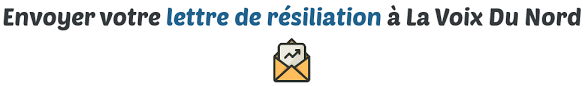 Vous n'aurez qu'à remplacer les informations entre crochets et envoyer cette lettre à la société ou l'organisme à qui vous souhaitez faire cette demande. Resilier Votre Abonnement Au Journal La Voix Du Nord En Ligne