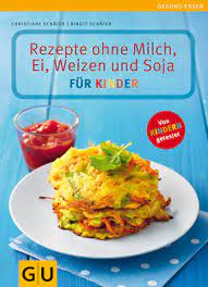 Typische gerichte spezialitäten der deutschen bundesländer rezepte jetzt mehr erfahren! Rezepte Ohne Milch Ei Weizen Und Soja Fur Kinder Gu Genussvoll Essen Schafer Christiane Schafer Birgit Amazon De Bucher