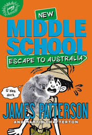 Middle School Escape To Australia By James Patterson Daniel Griffo Illustrator Middle School Series James Patterson James Patterson Books