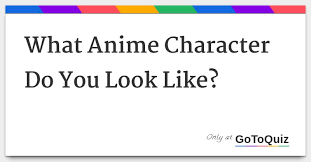 Be specific about the color. What Anime Character Do You Look Like