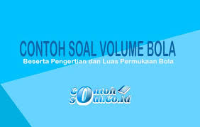 Check spelling or type a new query. Contoh Soal Volume Bola Dan Luas Permukaan Bola