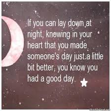 Make Someone S Day Better Good Night Quotes Words Life Quotes