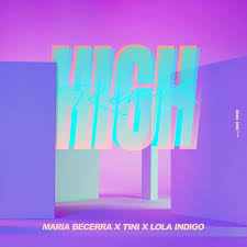 High remix, animal, high, dime cómo hago, tú me lo haces fácil, perdidamente, tu lady. Maria Becerra Tini Lola Indigo High Remix Flowactivo