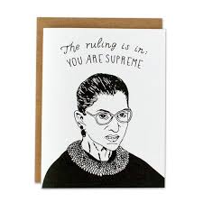 Supreme is an american skateboarding lifestyle brand established in new york city in april 1994. Ruth Bader Ginsberg You Are Supreme Card Neighborly