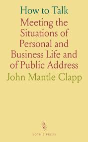 How to Talk: Meeting the Situations of Personal and Business Life and of  Public Address: John Mantle, Clapp: 9781036531928: Amazon.com: Books