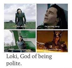 Feb 21, 2017 · but if the person to whom you're writing is a business colleague or a client, err on the side of politeness. God Of Being Polite Loki