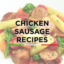 Take A Break From Beef With Chicken Sausage Chicken Sausage Recipes Sausage Recipes Recipes