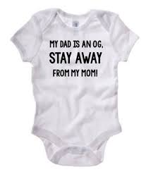 My Dad Is An Og Stay Away From My Mom Unique Baby Onsie Cute Etsy Baby Onsies Funny Babies Funny Baby Shirts