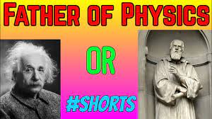 Because of his extraordinary contributions and hard work in the field of modern physics. Who Is The Father Of Physics Let S Know The Father Of Physics One Minute Knowledge 2 Shorts Youtube