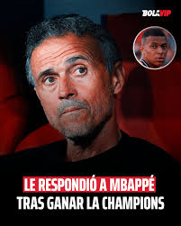 LUIS ENRIQUE SALIÓ A RESPONDERLE A MBAPPÉ TRAS GANAR LA CHAMPIONS El DT  español habló en conferencia de prensa y no se guardó nada, mirá 👇👇