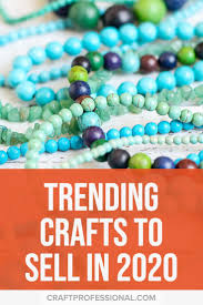 Trending Crafts That Sell Well In 2020 Trending Crafts Crafts To Sell Hobbies To Try