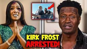 Kirk Frost ARRESTED After Allegedly Assaulting Rasheeda - YouTube