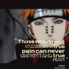 Anime quotes to see the benefitthat it has on creativity and imagination. Naruto Pain Quotes Quotesgram