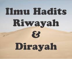 Oleh karena itu yang menjadi objek pembahasan dari ilmu hadits. Ilmu Hadits Riwayah Dan Dirayah Definisi Hadits Riwayah Dan Dirayah
