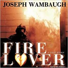 Show your romantic side with our collection of stunning love pictures. Fire Lover A True Story Joseph Wambaugh 9781482994896 Amazon Com Books