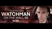 Chad thomas does weekly bible prophecy updates on his youtube (watchman on the wall 88), where he alerts people to the times we are living in and provides encouragement to believers in a perilous world. Watchman On The Wall88