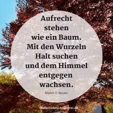 Aufrecht Stehen Spruche Natur Zitate Lebensfreude Baum Zitate