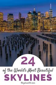 Best City Skylines In The World Our Favourites In Photos The Planet D In 2020 World Beautiful City City Skyline Best Cities