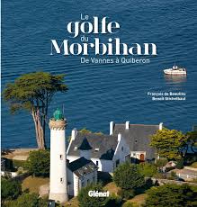 Chambre hote golfe du morbihan. Amazon Fr Le Golfe Du Morbihan De Vannes A Quiberon Beaulieu Francois De Stichelbaut Benoit Livres