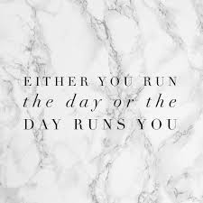 Inspirational Quotes Either You Run The Day Or The Day Runs You Either You Run The Day Or The Day Runs You Jim Rohn Happy Saturday Hope It S A Great One Inspirational Quotes Uplifting Quotes Witty Jokes
