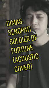 Dimas Senopati Soldier of Fortune