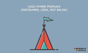 Instrumen Lagu Hymne Pramuka Lirik Not Balok Dan Bisa Di Download Penulis Cilik Lagu Lirik Instrumen