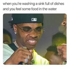 Dopl3r Com Memes When Youre Washing A Sink Full Of Dishes And You Feel Some Food In The Water