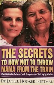 The Secrets To How Not To Throw Mama From The Train: Dr Janice Hooker  Fortman: 9780996939614: Amazon.com: Books