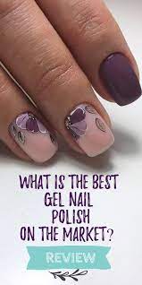 Best Salon Gel Nail Polish Brands And Home Kits Reviews 2021 Gel Nail Polish Brands Gel Nails Nail Polish Brands