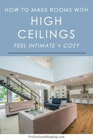 Those large, tall walls can be so beautiful, but decorating them to look right can be tricky. How To Make A Room With High Ceilings Feel Cozy Mhm Professional Staging
