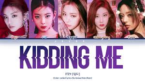 Todos os arquivos buscados pelo nosso buscador é no formato mp3 com qualidade de 192 bitrates. Itzy Songs Myanmar Sub Itzy Kidding Me Color Coded Lyrics Hangul Romanization Burmese Facebook