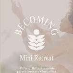 8/8 BECOMING Mini Day Retreat
