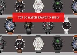 They help to keep track of the time and add that elegance to your personality. Top 10 Watch Brands In India Find Top 10 Trending Brands 2021